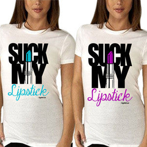 SUCK MY LIPSTICK T SHIRT