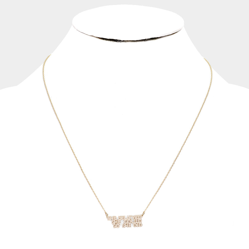 She believed she could so she did Necklace